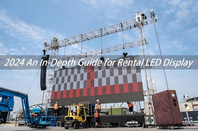 2024 An In-Depth Guide for Rental LED Display: Features, Benefits, And Event Applications